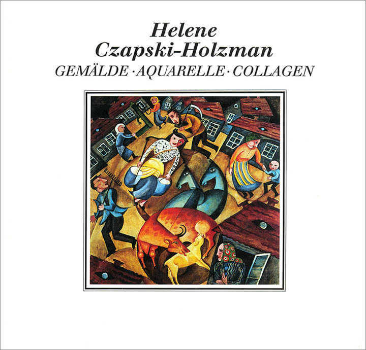 Helene Czapski-Holzmann. Gemälde - Aquarelle - Collagen