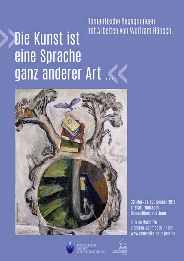 „Die Kunst ist eine Sprache ganz anderer Art ... “ Romantische Begegnungen mit Arbeiten von Wolfram Hänsch