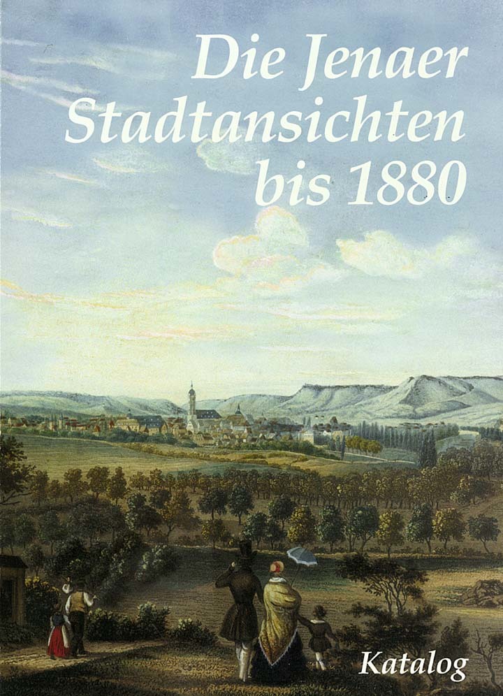 Die Jenaer Stadtansichten bis 1880