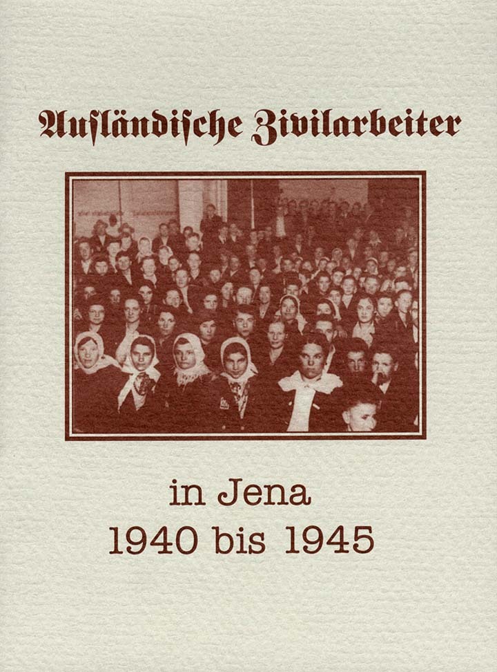 Ausländische Zivilarbeiter in Jena 1940 bis 1945
