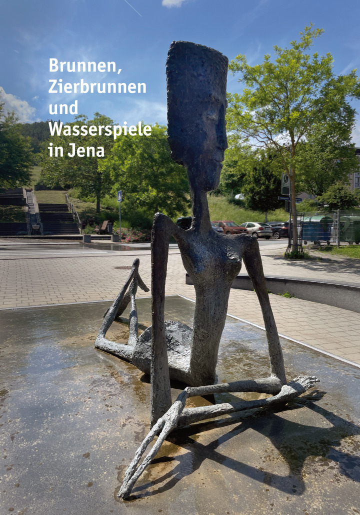 Brunnen, Zierbrunnen und Wasserspiele in Jena. Fotografien von Frank Müller